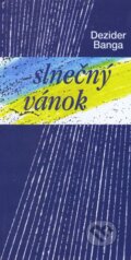 Slnečný vánok - Dezider Banga, Vydavateľstvo Spolku slovenských spisovateľov, 1999