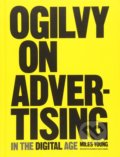 Ogilvy on Advertising in the Digital Age - Miles Young, 2017