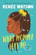 Kniha: What Momma Left Me (Renée Watson). Bloomsbury, 2020
