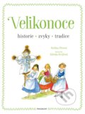 Velikonoce - historie, zvyky, tradice - Pavlína Pitrová, Zdenka Krejčová (ilustrátor), Nakladatelství Fragment, 2020