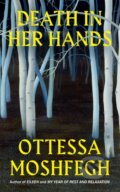 Death in her Hands - Ottessa Moshfegh, Jonathan Cape, 2020
