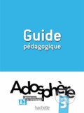 Adosphere: Guide Pedagogique 3 - Marie-Laure Poletti, Hachette Livre International, 2013