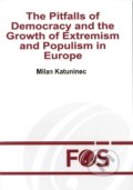 The Pitfalls of Democracy and the Growth of Extremism and Populism in Europe - Milan Katuninec, Trnavská univerzita - Filozofická fakulta, 2019