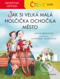 Čteme sami - genetická metoda: Jak si velká malá holčička ochočila město - Marija Beršadská, Alexandra Ivojlovová (ilustrátor), 2020