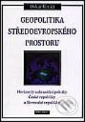 Geopolitika středoevropského prostoru - Oskar Krejčí, Ekopress, 2000
