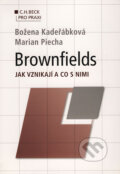 Brownfields - jak vznikají a co s nimi - Božena Kadeřábková, Marian Piecha, C. H. Beck, 2009