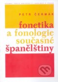 Fonetika a fonologie současné španělštiny - Petr Čermák, Karolinum, 2009