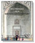 Kniha: Mistrovská díla světové architektury (Will Pryce). Slovart CZ, 2009