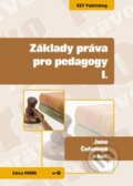 Základy práva pro pedagogy I. - Jana Čuhelová, Karel Schelle a kolektív, Key publishing, 2009