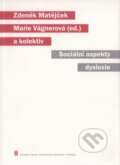 Sociální aspekty dyslexie - Zdeněk Matějček, Marie Vágnerová, Karolinum, 2006