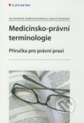 Medicínsko–právní terminologie - Jan Vondráček, Vladimíra Dvořáková, Lubomír Vondráček, Grada, 2009