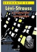 Lévi-Strauss a strukturální antropologie - Boris Wiseman, Judy Growes, Portál, 2009