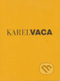 Karel Vaca, Galerie výtvarného umění v Náchodě, 2006