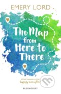 The Map from Here to There - Emery Lord, Bloomsbury, 2020