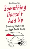 Something Doesn’t Add Up - Paul Goodwin, Profile Books, 2020