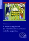 Kontextuálny pohľad na sviatosť krstu v sermones svätého Augustína - Miloš Lichner, Universitas Tyrnaviensis - Facultas Theologica, 2015