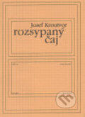 Rozsypaný čaj - Josef Kroutvor, Knihovna Jana Drdy, 2005