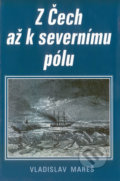 Z Čech až k severnímu pólu - Vladislav Mareš, 2000