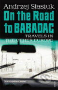 On the Road to Babadag - Andrzej Stasiuk, 2012