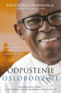 Kniha: Odpustenie oslobodzuje (Ubald Rugirangoga), 2020 Kniha: Odpustenie oslobodzuje (Ubald Rugirangoga), 2020