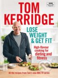 Lose Weight and Get Fit - Tom Kerridge, Bloomsbury, 2019