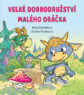 Velké dobrodružství malého dráčka - Petra Martišková, Zdeňka Študlarová (Ilustrátor), 2020