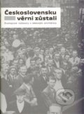 Kniha: Československu věrni zůstali (Barbora Čermáková a David Weber). Ústav pro soudobé dějiny AV ČR, 2009