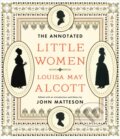 The Annotated Little Women - Louisa May Alcott, John Matteson, 2015