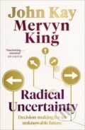 Radical Uncertainty - Mervyn King, Little, Brown, 2020