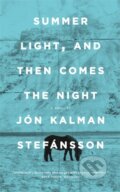 Summer Light, and Then Comes the Night - Jón Kalman Stefánsson, MacLehose Press, 2020