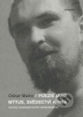 Poezie jako mýtus, svědectví a hra - Oskar Mainx, 2007
