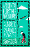 The Accidental Further Adventures of the Hundred-Year-Old Man - Jonas Jonasson, HarperCollins, 2020