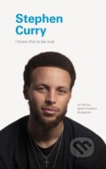 I Know This to Be True: Stephen Curry, Chronicle Books, 2020