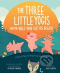 The Three Little Yogis and the Wolf Who Lost His Breath - Susan Verde, Jay Fleck (ilustrácie), Abrams Books for young Readers, 2020