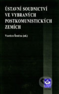 Ústavní soudnictví ve vybraných postkomunistických zemích - Vojtěch Šimíček, Muni Press, 1999