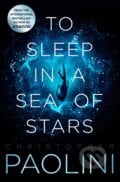 To Sleep in a Sea of Stars - Christopher Paolini, Tor, 2020