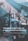 Kniha: Od moravských luk k balkánským horám (Petr Stehlík). Matice moravská, 2020