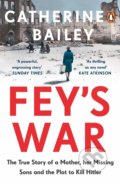 Fey&#039;s War - Catherine Bailey, Penguin Books, 2020