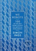 Kniha: We, Robots (Simon Ings). Head of Zeus, 2020