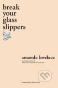 break your glass slippers - Amanda Lovelace, 2020