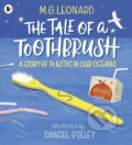 The Tale of a Toothbrush: - M.G. Leonard, Daniel Rieley (ilustrácie), Walker books, 2020