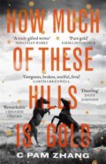 How Much of These Hills is Gold - C Pam Zhang, Virago, 2020