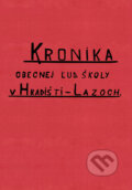 Kniha: Kronika obecnej ľudovej školy v Hradišti – Lazoch (Mišo Šesták (editor) a kolektív). Miloš Hric, 2020