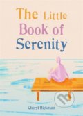 The Little Book of Serenity - Cheryl Rickman, Gaia, 2020