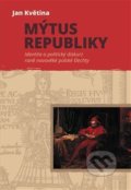 Mýtus republiky - Jan Květina, Pavel Mervart, 2020