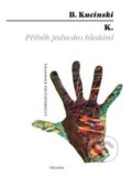 Kniha: K. Příběh jednoho hledání (Bernardo Kucinski). Triáda, 2020