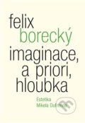 Kniha: Imaginace, a priori, hloubka (Felix Borecký). Malvern, 2020