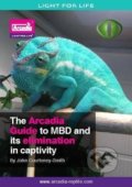 The Arcadia Guide to MBD and Its Elimination in Captivity - John Courteney-Smith, Arcadia, 2013