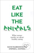 Eat Like The Animals - David Raubenheimer, Steven J. Simpson, William Collins, 2020
