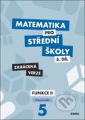 Matematika pro střední školy 5.díl - Zkrácená verze - Čeněk Kodejška, Jiří Ort, 2020